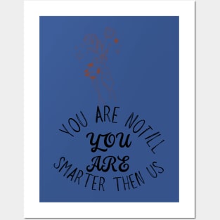 YOU ARE NOT ILL YOU ARE SMARTER THEN US Posters and Art